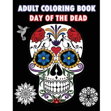 Adult Coloring Book Day Of The Dead: An Adult Coloring Book Featuring Sugar Skull and Mandalas