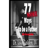 77 MORE Ways to be a Father after the Separation