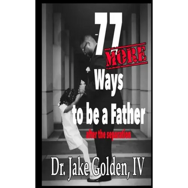 77 MORE Ways to be a Father after the Separation