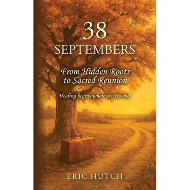 38 Septembers: From Hidden Roots to Sacred Reunion