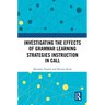 Investigating the Effects of Grammar Learning Strategies Instruction in CALL