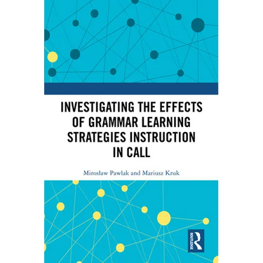 Investigating the Effects of Grammar Learning Strategies Instruction in CALL