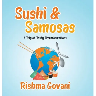 Sushi & Samosas: A Trip of Tasty Transformations