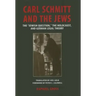 Carl Schmitt and the Jews: The "Jewish Question, the Holocaust, and German Legal Theory