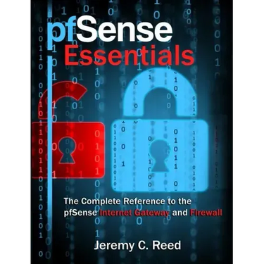 pfSense Essentials: The Complete Reference to the pfSense Internet Gateway and Firewall