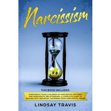 Narcissism: Narcissism: This book includes: Narcissistic Family, Children of Narcissistic Mothers and Narcissistic Relationships.