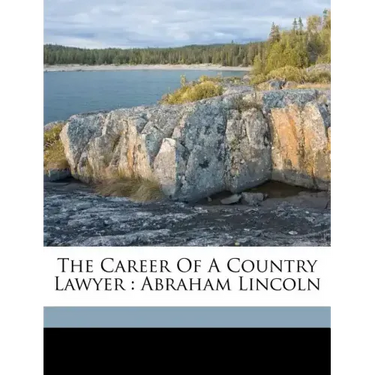 The Career of a Country Lawyer: Abraham Lincoln