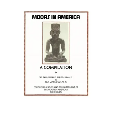 Moors in America: For the Education and Enlightenment of the Moorish American Community