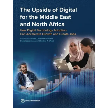 The Upside of Digital for the Middle East and North Africa: How Digital Technology Adoption Can Accelerate Growth and Create Jobs