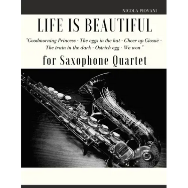 Life is beautiful for Saxophone Quartet: You will find the main themes of this wonderful movie: Good morning Princess, The eggs in the hat, Cheer up .