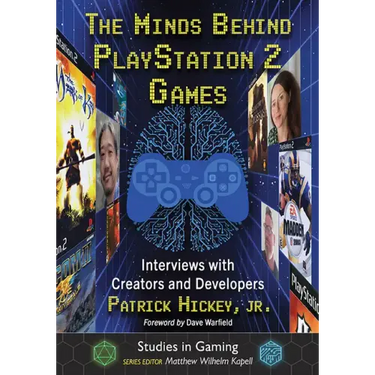 The Minds Behind PlayStation 2 Games: Interviews with Creators and Developers