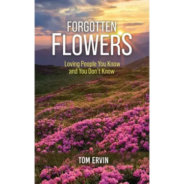 Forgotten Flowers: Loving People You Know and You Don't Know