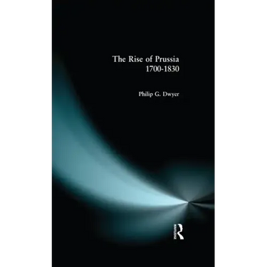 The Rise of Prussia 1700-1830