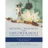 Healing, Wellness, and Empowerment Through Art and Ritual: An Arts-based Group Therapy Manual