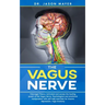 The Vagus Nerve: Polyvagal Theory: Activated and access the healing power of the Vagus Nerve. Psychological and emotional manipulation