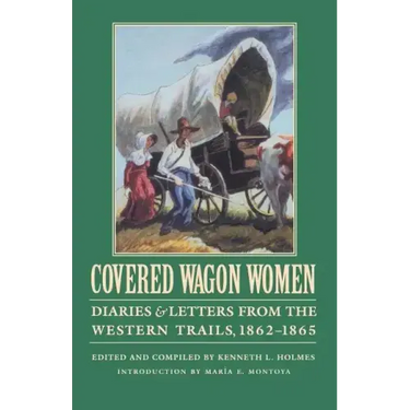 Covered Wagon Women, Volume 8: Diaries and Letters from the Western Trails, 1862-1865