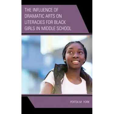 The Influence of Dramatic Arts on Literacies for Black Girls in Middle School