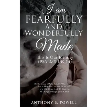 I Am Fearfully and Wonderfully Made