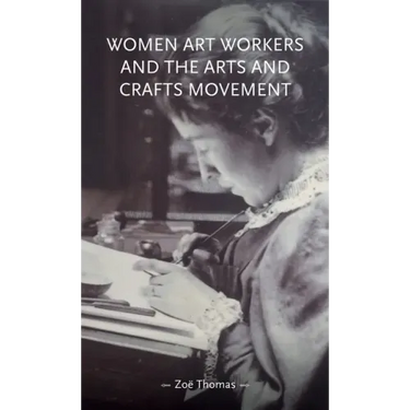 Women Art Workers and the Arts and Crafts Movement