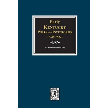 Early Kentucky Wills and Inventories, 1780-1842.
