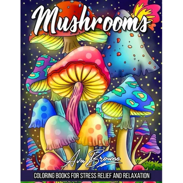 Mushrooms Coloring Book: Adult Coloring Book Featuring Mushrooms, Snails, and More For Stress Relief And Relaxation