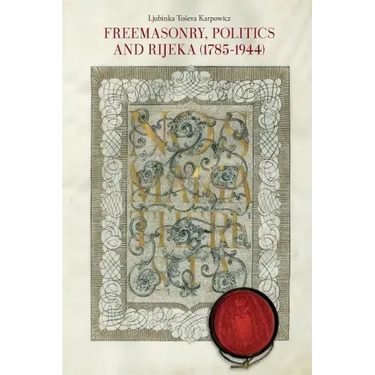 Freemasonry, Politics and Rijeka (Fiume) (1785-1944)