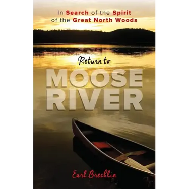 Return to Moose River: In Search of the Spirit of the Great North Woods