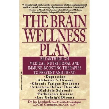 The Brain Wellness Plan: Breakthrough Medical, Nutritional, and Immune-Boosting Therapies