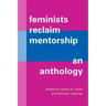 Feminists Reclaim Mentorship: An Anthology