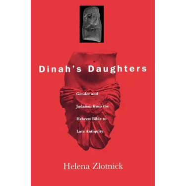 Dinah's Daughters: Gender and Judaism from the Hebrew Bible to Late Antiquity