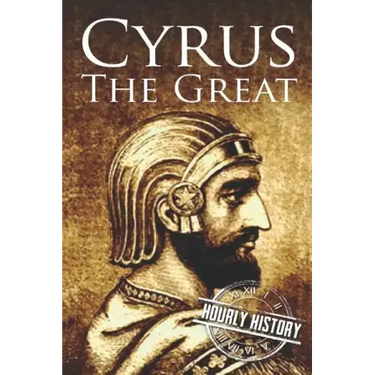 Cyrus the Great: A Life from Beginning to End