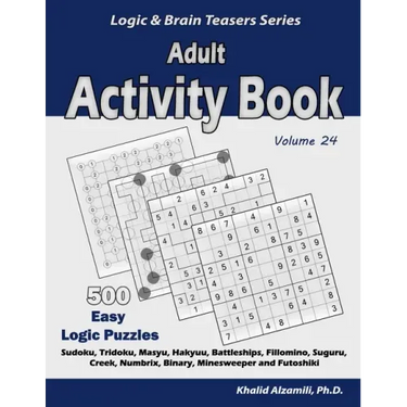 Adult Activity Book: 500 Easy Logic Puzzles (Sudoku, Tridoku, Masyu, Hakyuu, Battleships, Fillomino, Suguru, Creek, Numbrix, Binary, Minesw