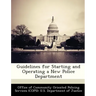 Guidelines for Starting and Operating a New Police Department