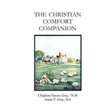 The Christian Comfort Companion: Practical Biblical Way to Recover from Grief