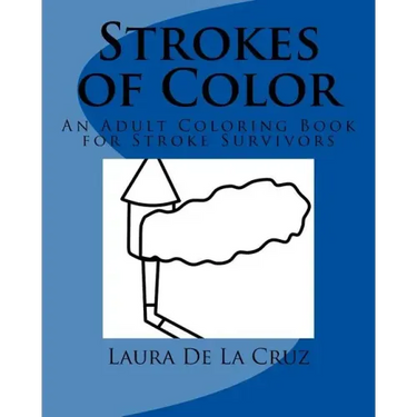Strokes of Color: An Adult Coloring Book for Stroke Survivors