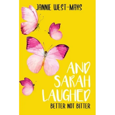 And Sarah Laughed: Better not Bitter