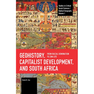 Geohistory, Capitalist Development, and South Africa: From Racial Domination to Zim-Lite
