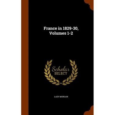 France in 1829-30, Volumes 1-2