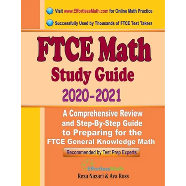 FTCE Math Study Guide 2020 - 2021: A Comprehensive Review and Step-By-Step Guide to Preparing for the FTCE General Knowledge Math
