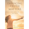 Embracing Truth Matters: don't settle for half-truth