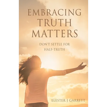 Embracing Truth Matters: don't settle for half-truth