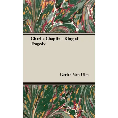 Charlie Chaplin - King of Tragedy