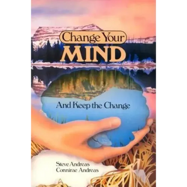 Change Your Mind - and Keep the Change: Advanced NLP Submodalities Interventions