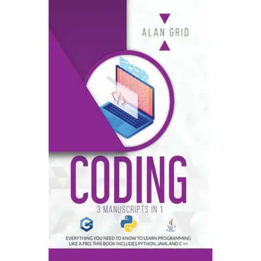 Coding: All the Basic Need to Learn Programming Like a Pro. This Book Includes Python, Java, and C ++