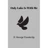 Only Luke is With Me