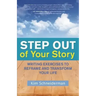 Step Out of Your Story: Writing Exercises to Reframe and Transform Your Life