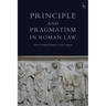 Principle and Pragmatism in Roman Law