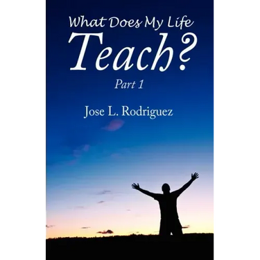 What Does My Life Teach?: Part 1