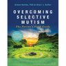 Overcoming Selective Mutism: The Parent's Field Guide