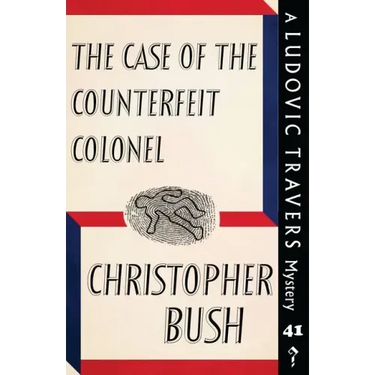 The Case of the Counterfeit Colonel: A Ludovic Travers Mystery